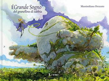 Il grande sogno del granellino di sabbia. Ediz. a colori - Massimiliano Frezzato - Libro Lavieri 2023, Maledette fiabe | Libraccio.it