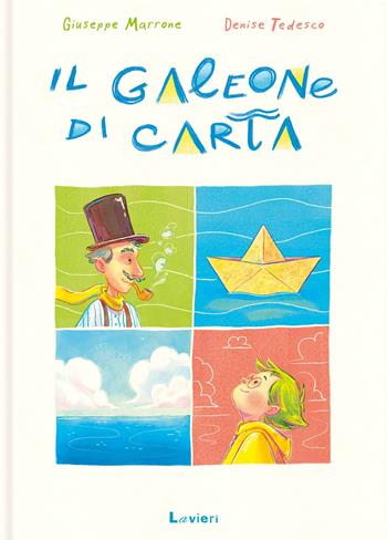 Il galeone di carta. Ediz. a colori - Giuseppe Marrone, Denise Tedesco - Libro Lavieri 2024 | Libraccio.it