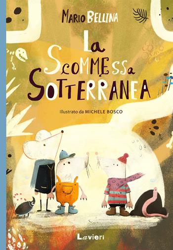 La scommessa sotterranea - Michele Bosco, Mario Bellina - Libro Lavieri 2024 | Libraccio.it