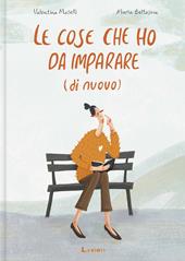 Le cose che ho da imparare (di nuovo). Ediz. a colori