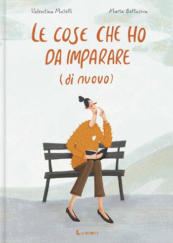 Le cose che ho da imparare (di nuovo). Ediz. a colori - Valentina Maselli, Maria Boltasova - Libro Lavieri 2025 | Libraccio.it