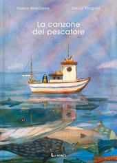 La canzone del pescatore. Ediz. a colori