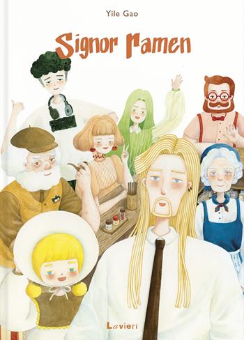 Signor Ramen. Ediz. illustrata - Yile Gao - Libro Lavieri 2025 | Libraccio.it
