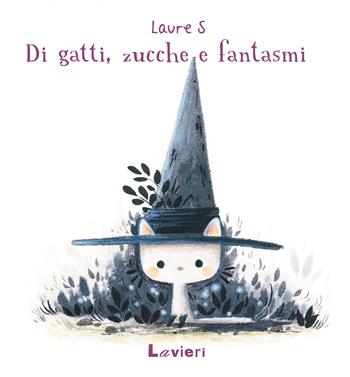 Di gatti, zucche e fantasmi. Ediz. a colori - S. Laure - Libro Lavieri 2026, Altre piccole pesti | Libraccio.it