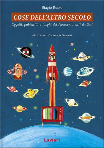 Cose dell'altro secolo - Biagio Russo - Libro Lavieri 2026 | Libraccio.it