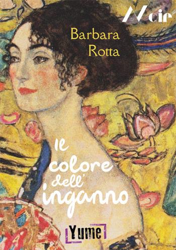 Il colore dell'inganno - Barbara Rotta - Libro Yume 2019, Noir | Libraccio.it