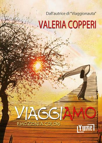 Viaggiamo. Emozioni a colori - Valeria Copperi - Libro Yume 2020, Viaggi | Libraccio.it