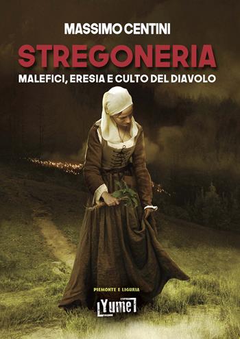 Stregoneria. Malefici, eresia e culto del diavolo - Massimo Centini - Libro Yume 2020, Historia | Libraccio.it