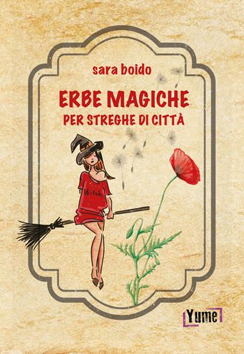 Erbe magiche per streghe di città - Sara Boido - Libro Yume 2021 | Libraccio.it