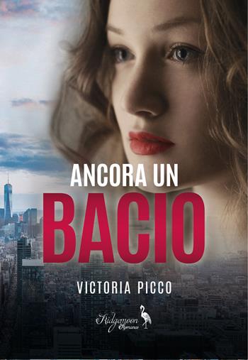 Ancora un bacio - Victoria Picco - Libro Yume 2021, Ridgemoon Romance | Libraccio.it
