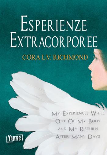 Esperienze extracorporee. Ediz. italiana e inglese - Cora L. V. Richmond - Libro Yume 2021, Historia | Libraccio.it