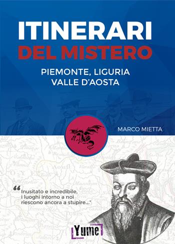Itinerari del mistero Piemonte, Liguria e valle d'Aosta - Marco Metta - Libro Yume 2021, Mystery in history | Libraccio.it