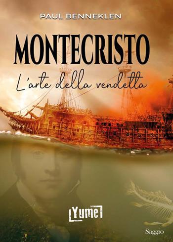 Montecristo. L'arte della vendetta - Paul Benneklen - Libro Yume 2021, Historia | Libraccio.it