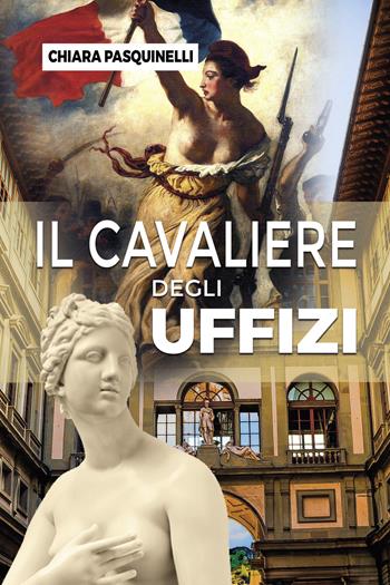 Il cavaliere degli Uffizi - Chiara Pasquinelli - Libro Yume 2021, Narrativa | Libraccio.it
