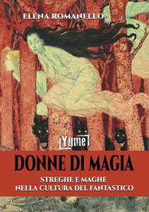 Image of Donne di magia. Streghe e maghe nella cultura del fantastico
