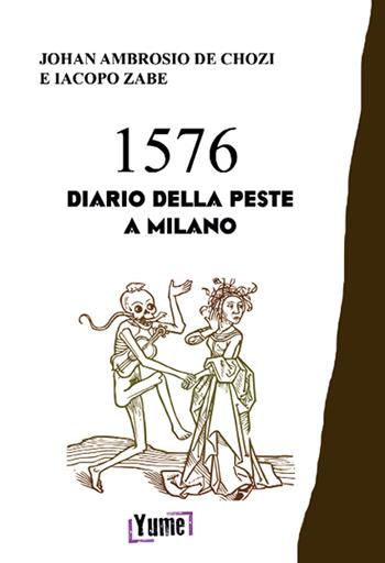 1576. Diario della peste a Milano  - Libro Yume 2023 | Libraccio.it