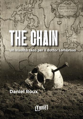 The chain. Un insolito caso per il dottor lombroso - Daniel Roux - Libro Yume 2022, Narrativa | Libraccio.it