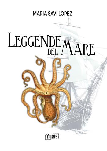 Leggende del mare - Maria Savi-Lopez - Libro Yume 2023 | Libraccio.it