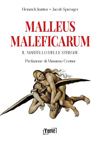 Malleus Maleficarum. Il martello delle streghe - Heinrich Institor, Jacob Sprenger - Libro Yume 2023, Historia | Libraccio.it