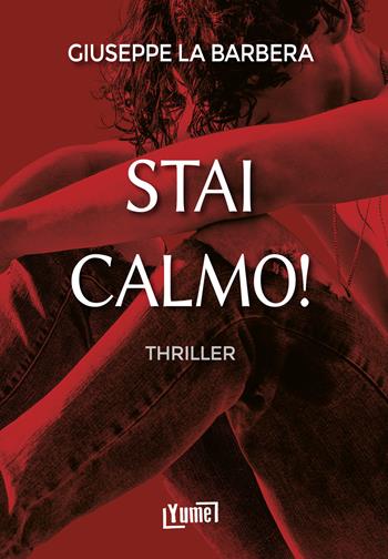 Stai calmo! - Giuseppe La Barbera - Libro Yume 2024 | Libraccio.it