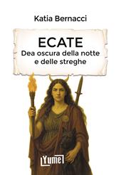 Ecate. Dea oscura della notte e delle streghe