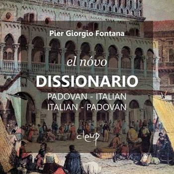 Dissionario padovàn-italiano, italiano-padovàn - Pier Giorgio Fontana - Libro CLEUP 2018, Glottologia, linguistica, lingue e letterature straniere | Libraccio.it