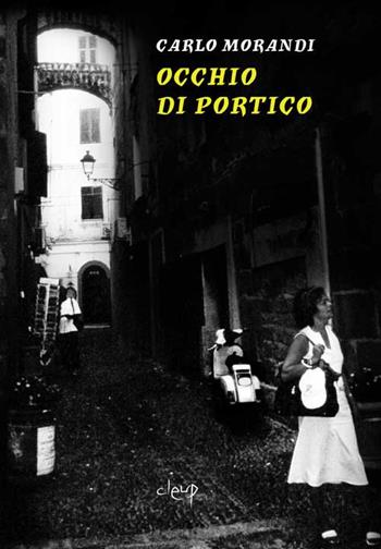 Occhio di portico - Carlo Morandi - Libro CLEUP 2018, Narrativa | Libraccio.it