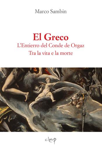 El Greco. L'Entierro del Conde de Orgaz. Tra la vita e la morte - Marco Sambin - Libro CLEUP 2018 | Libraccio.it