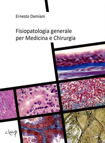 Fisiopatologia generale per medicina e chirurgia - Ernesto Damiani - Libro CLEUP 2019, Scienze mediche | Libraccio.it