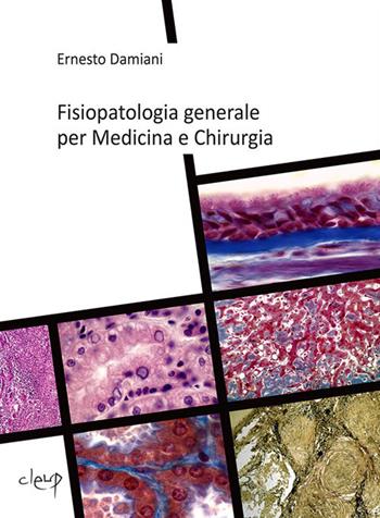 Fisiopatologia generale per medicina e chirurgia - Ernesto Damiani - Libro CLEUP 2019, Scienze mediche | Libraccio.it