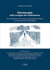 Psicoterapie nella vertigine del cambiamento. Tra concepimenti senza sesso, migrazioni permanenti e sconosciuto potere tecnologico