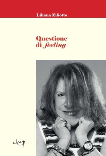Questione di feeling - Liliana Ziliotto - Libro CLEUP 2019, Narrativa | Libraccio.it