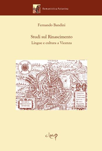 Studi sul Rinascimento. Lingue e cultura a Vicenza - Fernando Bandini - Libro CLEUP 2019, Romanistica Patavina | Libraccio.it