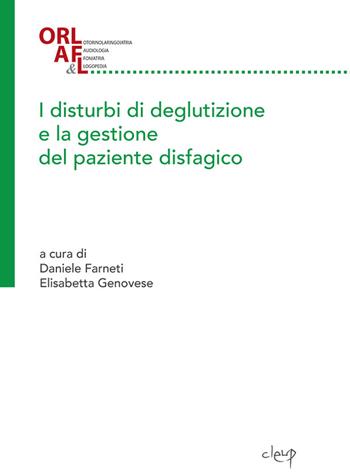 I disturbi di deglutizione e la gestione del paziente disfagico  - Libro CLEUP 2019, ORL AF & L. Otorinolaringoiatria Audiologia Foniatria & Logopedia | Libraccio.it