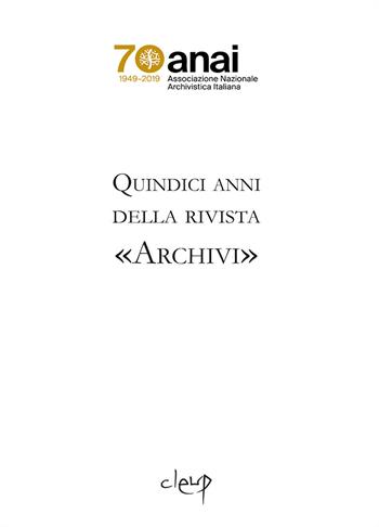 Quindici anni della rivista «Archivi» - ANAI Associazione Nazionale Archivistica Italiana - Libro CLEUP 2019, Scienze storiche | Libraccio.it