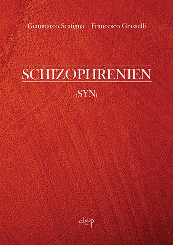 Schizophrenien. (Syn) - Gianmarco Scatigna, Francesco Grasselli - Libro CLEUP 2019 | Libraccio.it