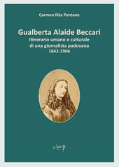 Gualberta Alaide Beccari. Itinerario umano e culturale di una giornalista padovana 1842-1906