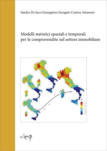 Modelli statistici spaziali e temporali per le compravendite nel settore immobiliare - Sandra De Iaco, Giuseppina Giungato, Giuseppina Attanasio - Libro CLEUP 2020, Scienze statistiche | Libraccio.it