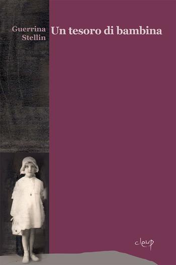 Un tesoro di bambina - Guerrina Stellin - Libro CLEUP 2020, Narrativa | Libraccio.it