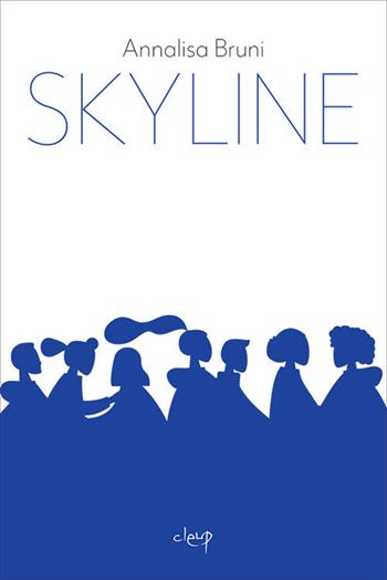 Skyline - Annalisa Bruni - Libro CLEUP 2020, Narrativa | Libraccio.it