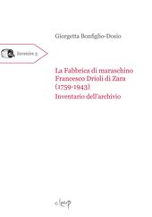 La fabbrica di maraschino Francesco Drioli di Zara (1759-1943). Inventario dell'archivio