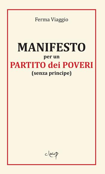 Manifesto per un partito partito dei poveri (senza principe) - Ferma Viaggio - Libro CLEUP 2020, Scienze politiche | Libraccio.it