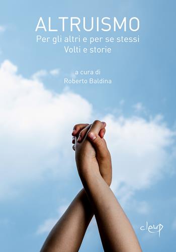 Altruismo. Per gli altri e per se stessi. Volti e storie  - Libro CLEUP 2020, Varia | Libraccio.it