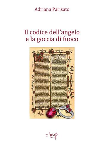 Il codice dell'angelo e la goccia di fuoco - Adriana Parisato - Libro CLEUP 2020, Narrativa | Libraccio.it
