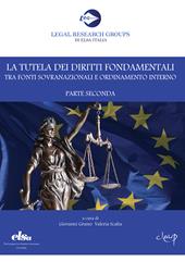 La tutela dei diritti fondamentali tra fonti sovranazionali e ordinamento interno. Parte seconda