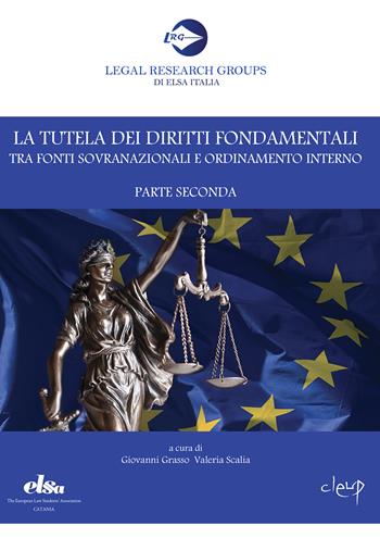 La tutela dei diritti fondamentali tra fonti sovranazionali e ordinamento interno. Parte seconda  - Libro CLEUP 2020, Legal Research Groups di Elsa Italia | Libraccio.it
