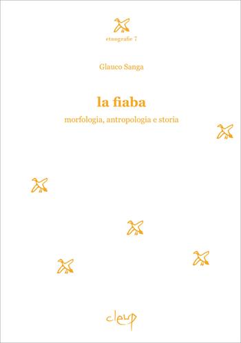 La fiaba. Morfologia, antropologia e storia - Glauco Sanga - Libro CLEUP 2020, Etnografie | Libraccio.it