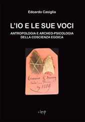 L' Io e le sue voci. Antropologia e archeo-psicologia della coscienza egoica