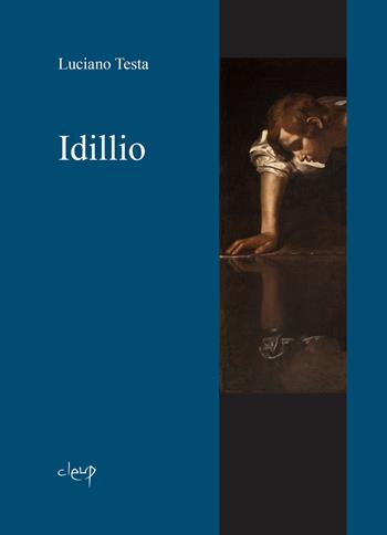 Idillio - Luciano Testa - Libro CLEUP 2020, Poesia | Libraccio.it