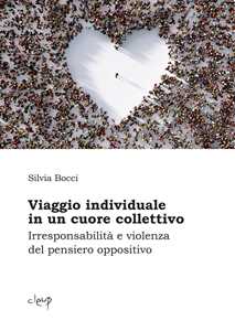 Image of Viaggio individuale in un cuore collettivo. Irresponsabilità e vi...